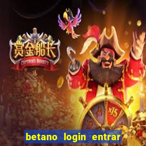 betano login entrar na minha conta